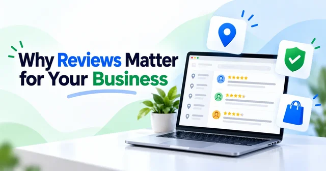 Why Reviews Matter for Your Business beside a laptop with review cards, a location pin, a trust shield and a shopping bag.